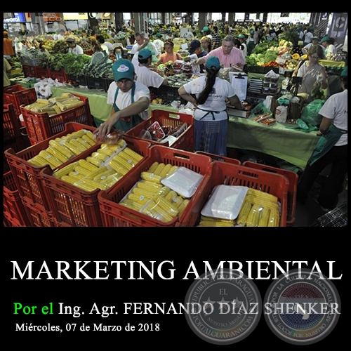 MARKETING AMBIENTAL - Ing. Agr. FERNANDO DÍAZ SHENKER - Miércoles, 07 de Marzo de 2018
